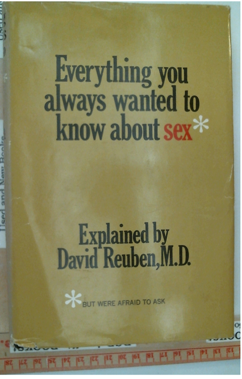 Everything You Always Wanted to Know About Sex But Were Afraid to Ask