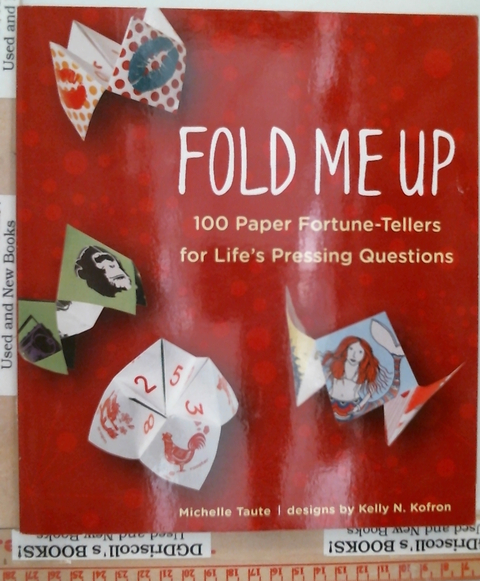 Fold Me Up 100 paper fortune-tellers for life