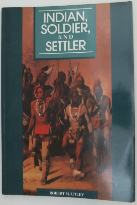 Indian, Soldier, and Settler