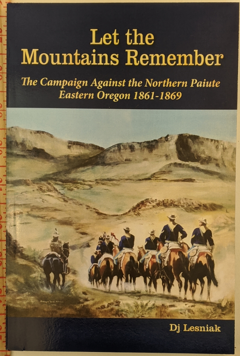 Let the Mountains Remember The campaign against the Northern Paiute 1861-1869