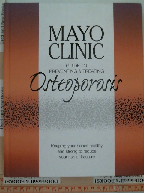 Mayo Clinic Guide to Preventing & Treating Osteoporosis