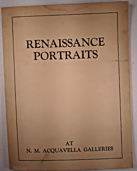 Renaissance Portraits catalog of exhibition at Nicholas M Acquavella Nov-Dec 1939