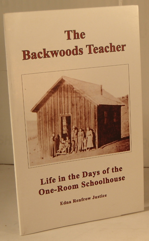 The Backwoods Teacher; Life in the Days of the One-Room Schoolhouse