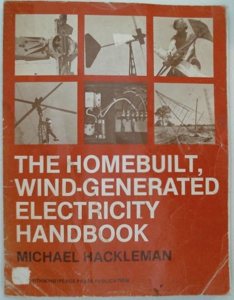 The Homebuilt, Wind-Generated Electricity Handbook