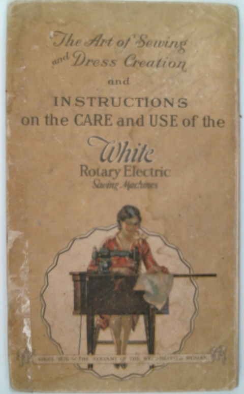 The Art of Sewing and Dress Creation and Instrucitons ofn the Care and Use of the White Roary Electric Sewing Machines